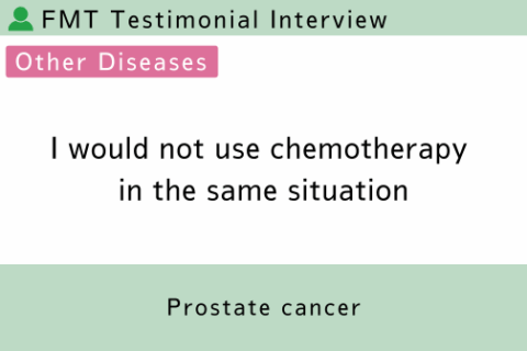 FMT Testimonial (Prostate cancer) | I would not use chemotherapy in the same situation