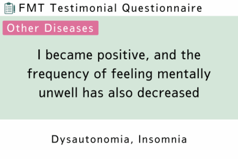 FMT Testimonial (Dysautonomia) | <br>I became positive, and the frequency of feeling mentally unwell has also decreased