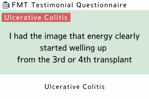 FMT Testimonial (Ulcerative Colitis) | I had the image that energy clearly started welling up from the 3rd or 4th transplant